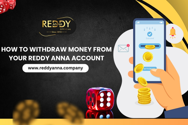 Withdraw money from Reddy Anna Account