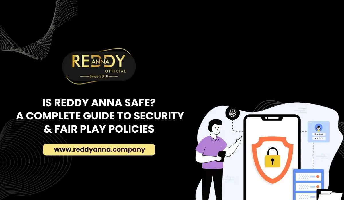 Is Reddy Anna Safe A Complete Guide to Security & Fair Play Policies