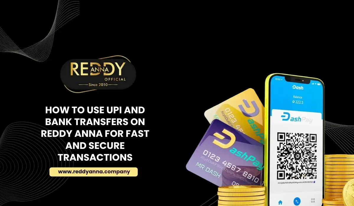 How to Use UPI and Bank Transfers on Reddy Anna for Fast and Secure Transactions