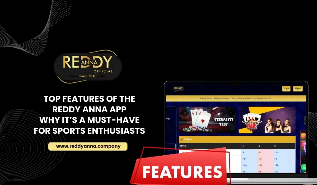 Top Features of the Reddy Anna App_ Why It’s a Must-Have for Sports Enthusiasts